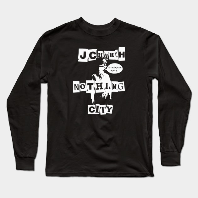 J Church Nothing City My Favorite Place Long Sleeve T-Shirt by olamcune